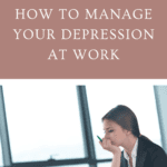 How to Manage Your Depression at Work Pinterest Pin